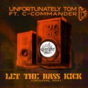 unfortunately tom & c-commander - Let The Bass Kick (Original Mix)