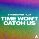 Stash Konig & LUX - Time Won\'t Catch Us (Original Mix)