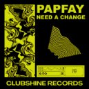 Papfay - Need A Change (Original Mix)