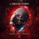 Liquid Fish - Don\'t Talk Direct (Original Mix)