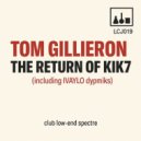 Tom Gillieron - The Return of KIK7 (Original Mix)