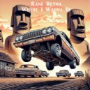 Kane Reyna - Where I Wanna Be