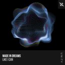 Made In Dreams - Like I Can
