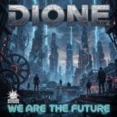 Dione - We Are The Future (Original Mix)