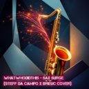 Whatwhodidthis - Sax Surge (Steff Da Campo x Brieuc Cover)