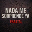 Fraxtal - Nada me sorprende ya (Original Mix)