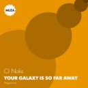 CJ Noks - Your galaxy is so far away (Original Mix)