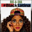 Ric-A-Sha - #BlackLatina