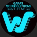 Garas, MF Productions - Don\'t Let Me Go (Original Mix)
