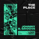 Johnny B. Groove - The Place (Instrumental Mix)