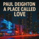 Paul Deighton - A Place Called Love