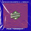 Afghan Headspin & J-Break - Fck Tonight! ()