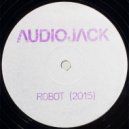 Audiojack - Robot (10 Year Reincarnation)