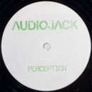 Audiojack - Perception (Original Mix)