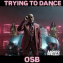 OSB - Trying to Dance ()