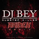 DJ Bey & Raidek - Dubstep Killer
