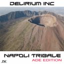 Delirium Inc - Napoli Tribale (ADE Extended EDITION)
