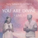 Katy Samwell & Lee Harris - You Are Divine Live ()