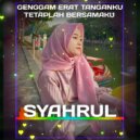 Syahrul - Genggam Erat Tanganku Tetaplah Bersamaku ()