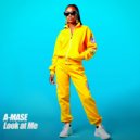 A-Mase - Look At Me (Original Mix)