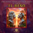Jerry Ropero, Mijangos, Roger Garcia feat. Dani B - El Beso (Original Mix)