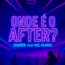 GAMÏX & Mc Marie - ONDE É O AFTER ? (feat. Mc Marie) ()