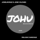 JOSELACRUZ & JOSE VILCHES - MELODIC SHADOWS ()