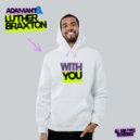 Adamant & Luther Braxton - With You (Extended Version)
