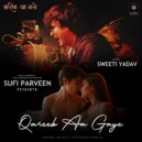 Sufi Parveen & Sweeti Yadav - Qareeb Aa Gaye (feat. Sweeti Yadav) (Duet)