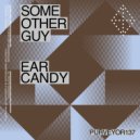 Some Other Guy - Ear Candy ()