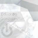 Eduardo Gonzales - Down and Out