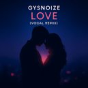 GYSNOIZE - Love (Vocal Remix)