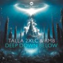 Talla 2XLC & RMB - Deep Down Below (Extended Mix)