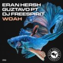 Eran Hersh, DJ Freespirit, Guztavo PT - Woah (Extended Mix)
