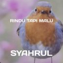 Syahrul - Rindu Tapi Malu