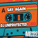 DJ Unprotected - Say Again ()