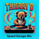 Thierry D & Thierry D - IN AUSTRALIA (SPEED GARAGE)