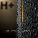 H+ - Disruptive Patterns ()