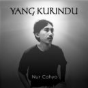 Nurcahyo - Yang Kurindu