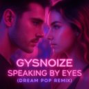 GYSNOIZE - Speaking By Eyes (Dream Pop Remix)