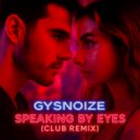 GYSNOIZE - Speaking By Eyes (Club Remix)