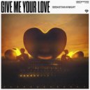 Sebastian Knight - Give Me Your Love (Extended Mix)
