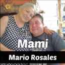 Mario Rosales - Mami ()