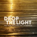 Fab From Toulouse & Burnsfield - Drop The Light (feat. Burnsfield) ()