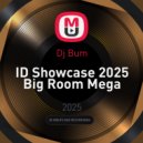 Dj Bum - ID Showcase 2025 Big Room Megamix 1 ()