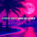 Arjan Van Leeuwen - Hypnotic Gravity (Original Mix)
