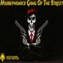 Housephonics - Gang Of The Street