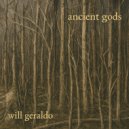 Will Geraldo - Ancient Gods ()