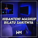 Dariz RMX - HIBANTENI MASHUP X BILATU SAKITNYA ()