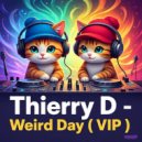 Thierry D & Thierry D - WEIRD DAY (VIP)